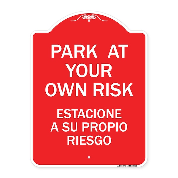 Signmission Park Your Own Risk Estacione Su Propio Riesgo, Red & White Aluminum Sign, 18" x 24", RW-1824-23489 A-DES-RW-1824-23489 - main